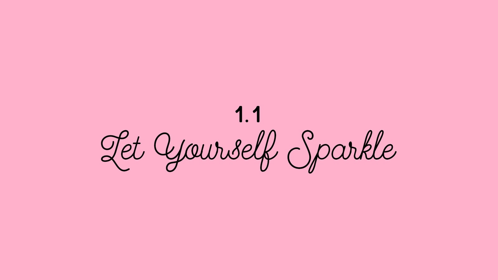 1.1 Let Yourself Sparkle