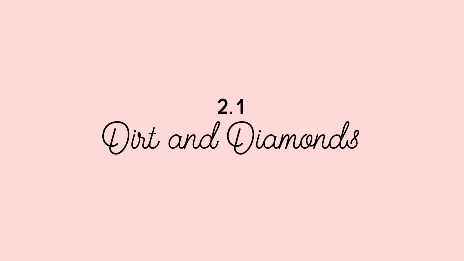 2.1 Dirt + Diamonds