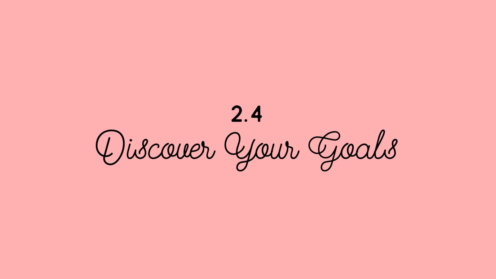 2.4 Discover Your Goals