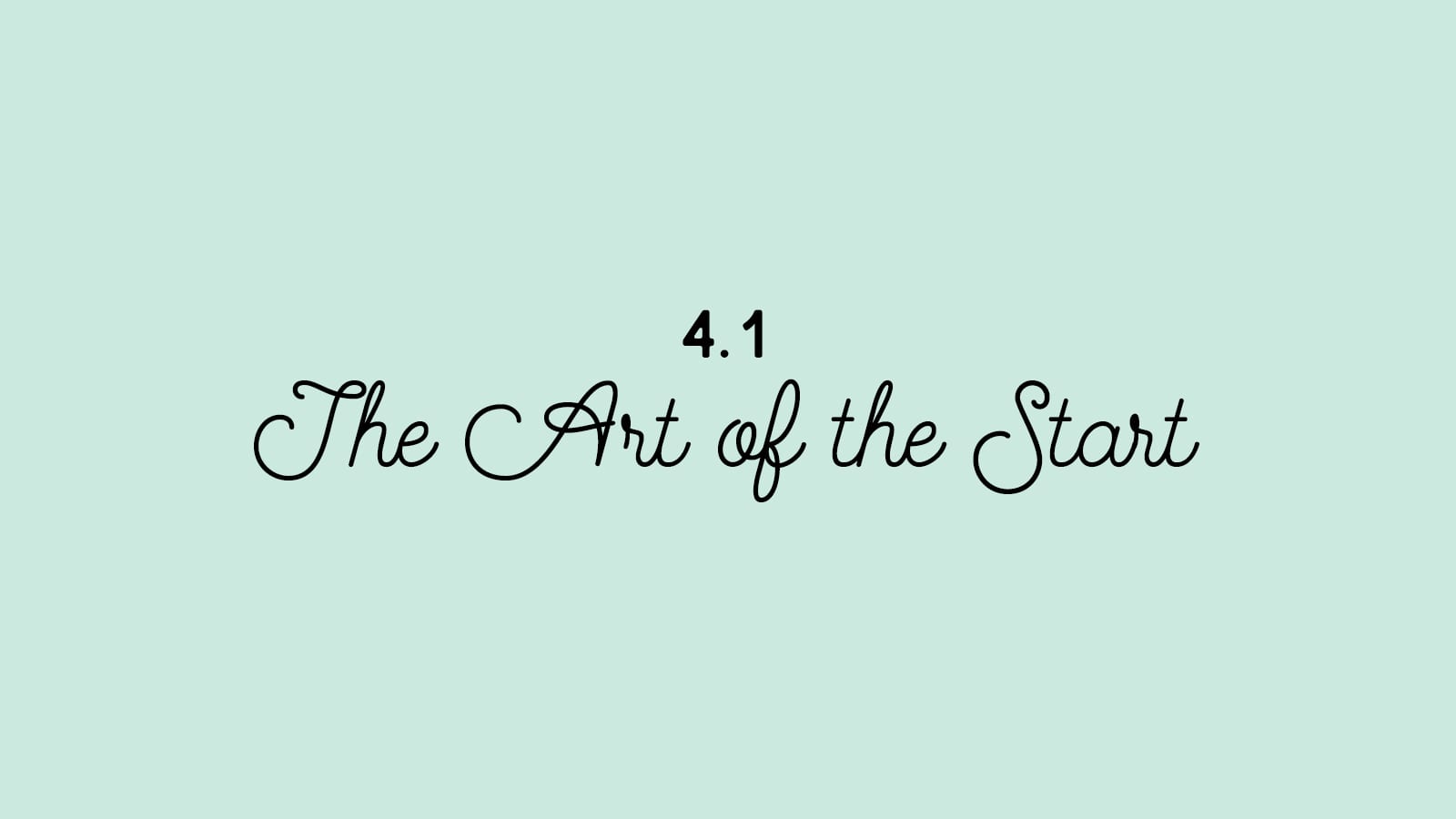 4.1 The Art of the Start