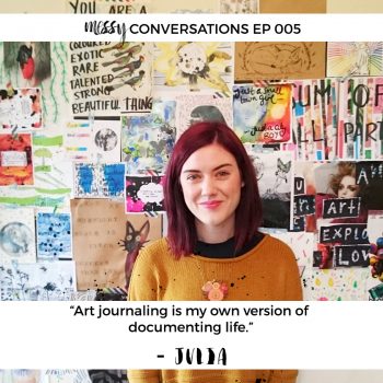 Ep 005: Art Journaling as a way of documenting life