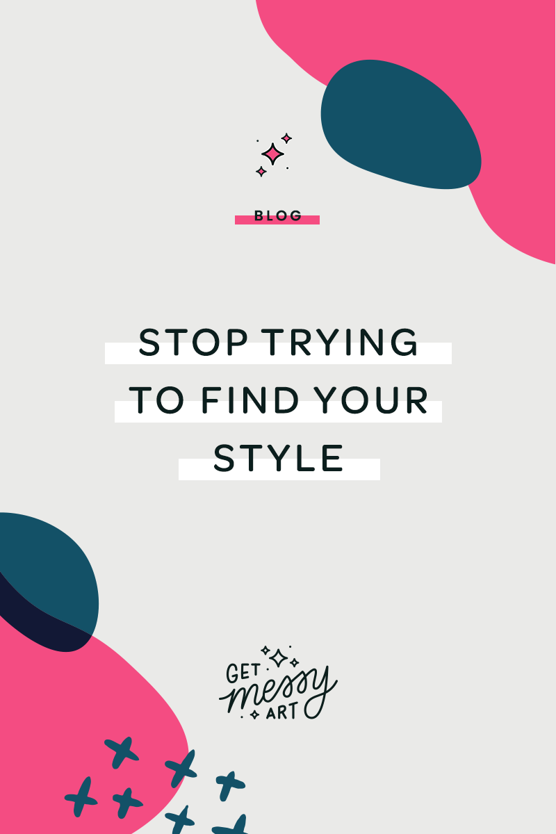 Stop trying to find your style