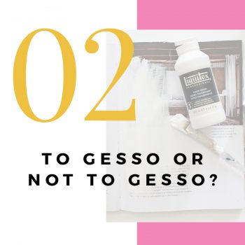 Lesson 2 – To Gesso or Not to Gesso