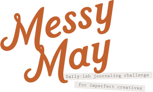 Messy May - Daily-ish Journaling Challenge for Imperfect Creatives