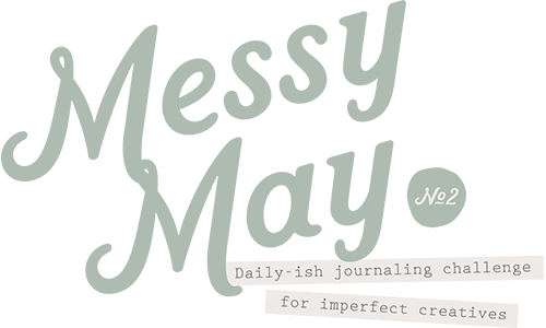 Messy May - Daily-ish Journaling Challenge for Imperfect Creatives