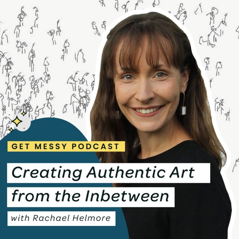 Creating Authentic Art from the Inbetween with Rachael Helmore