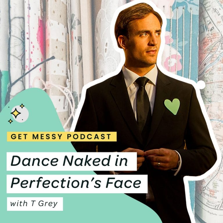 Dance Naked in Perfection’s Face with T Grey