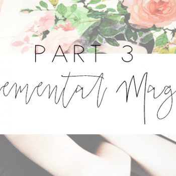 Part 3 – Elemental Magic