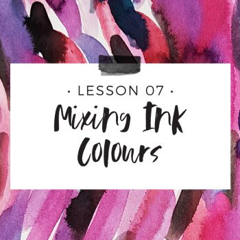 Lesson 7 – Mixing Ink Colours